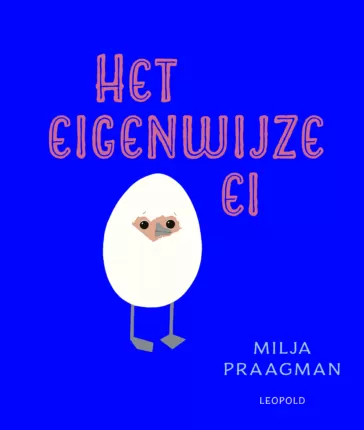 Het Eigenwijze ei - Milja Praagman